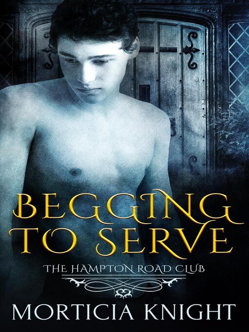 Title details for Begging to Serve by Morticia Knight - Available